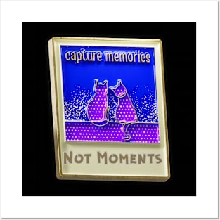 Capture Memories not Moments Posters and Art